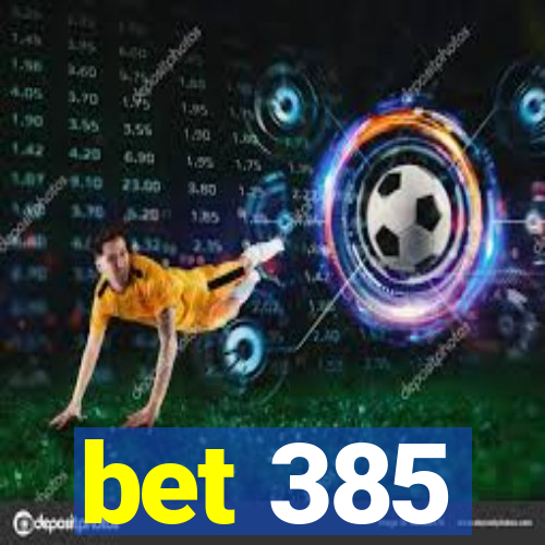 bet 385